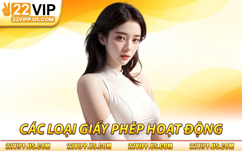 Giấy Phép Hoạt Động – Minh Chứng Pháp Lý & Độ Tin Cậy 1 Các Loại Giấy Phép Hoạt Động Tại Nhà Cái 22VIP