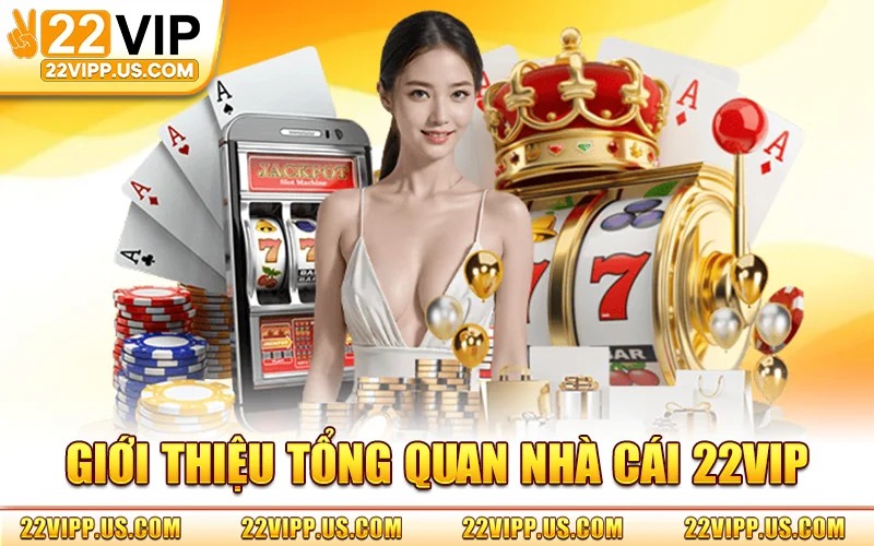 22VIP – Trang Chủ 22vipp.com Chính Thức | Đăng Ký Nhận 88K 9 Sơ lược về nhà cái uy tín châu Á 22VIP